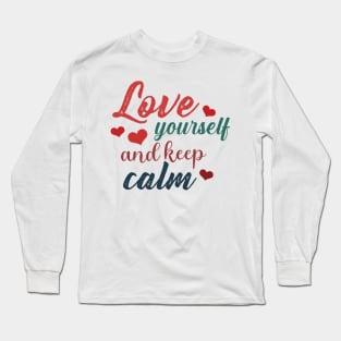 Love yourself and keep calm Long Sleeve T-Shirt